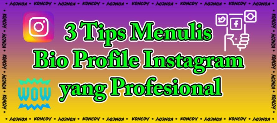 3 Tips Menulis Bio Profile Instagram yang Profesional