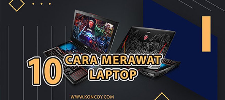 10 Cara untuk Merawat Laptop Agar Terus Terlihat Seperti Baru
