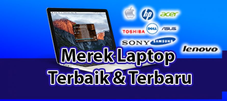 Wajib Diketahui Merek laptop Terbaik dan Terburuk