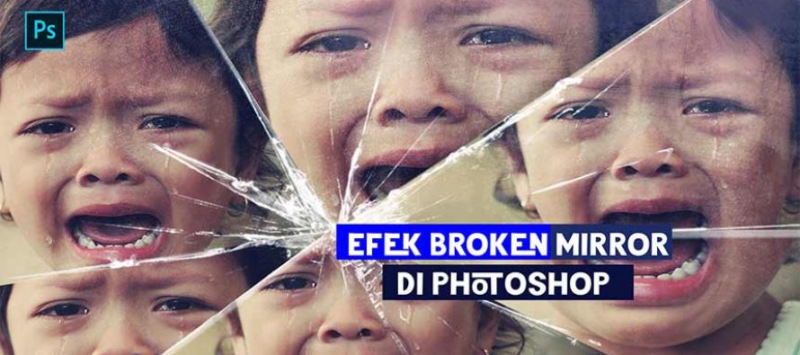 Cara Cepat & Mudah Buat Efek Broken Mirror di Photoshop