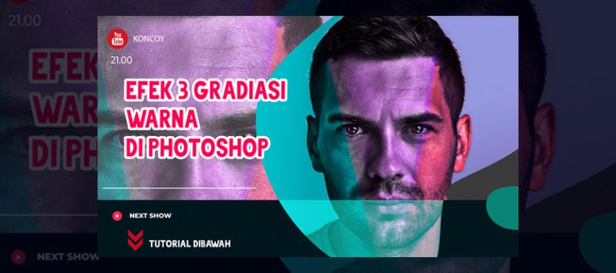 Video Tutorial Efek 3 Gradasi Warna di Photoshop