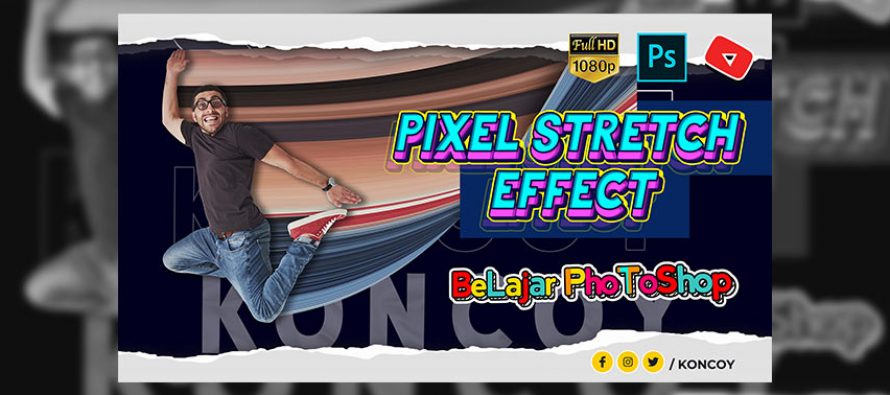 Cara Membuat Pixel Stretch Effect di Photoshop CC 2020