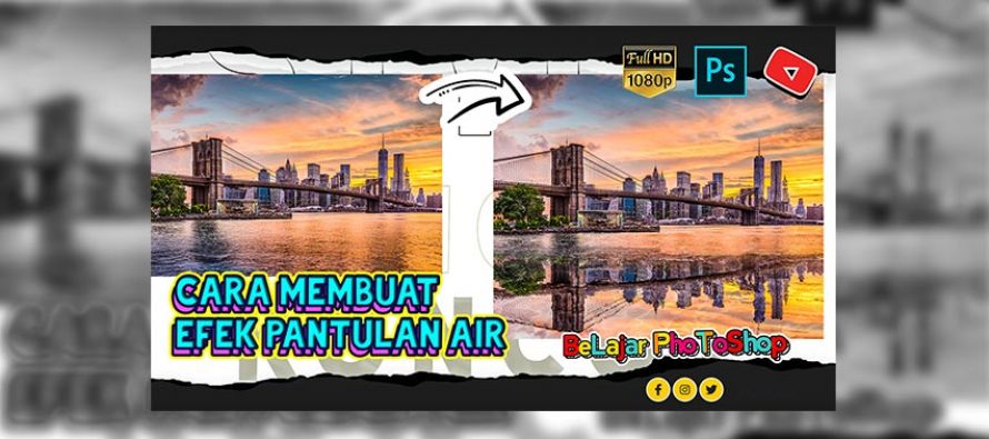 Cara Membuat Efek Refleksi Air di Photoshop – Disertai File