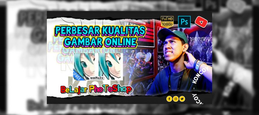 Perbesar Kualitas Gambar Online dengan menggunakan Website !!!