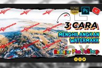 Cara Hilangkan Watermark di Photoshop dengan mudah